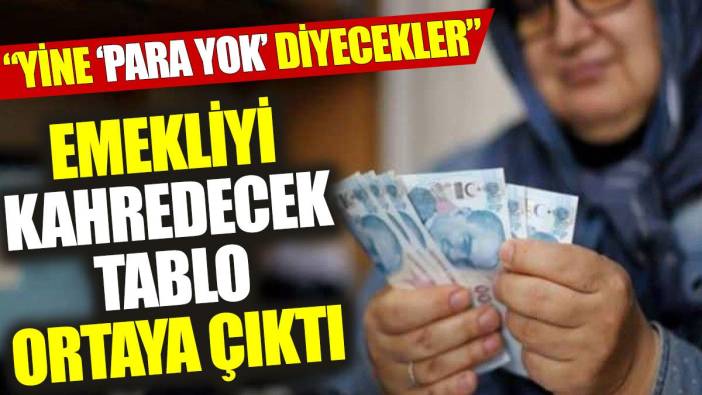 Emekliyi kahredecek tablo ortaya çıktı: Yine ‘Para yok’ diyecekler