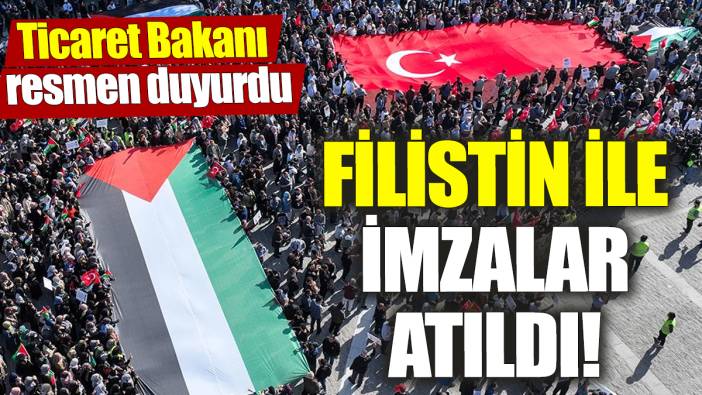 Filistin ile imzalar atıldı! Ticaret Bakanı resmen duyurdu