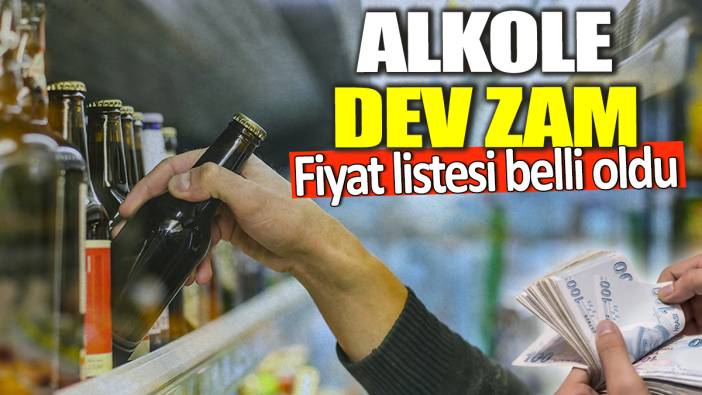Alkole dev zam! Fiyat listesi belli oldu