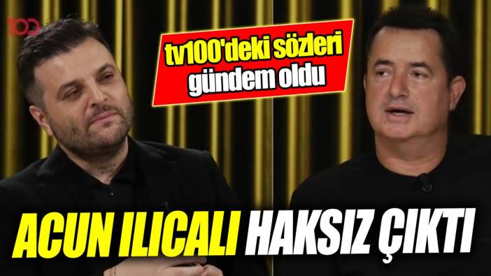 Acun Ilıcalı haksız çıktı 'tv100'deki sözleri gündem oldu'