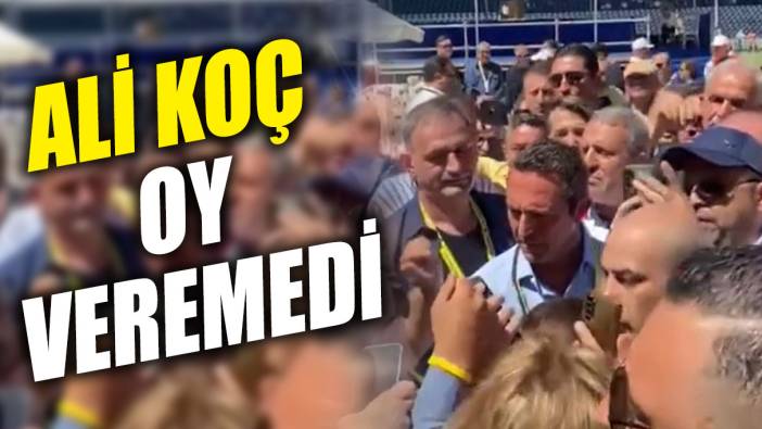 Ali Koç oy veremedi