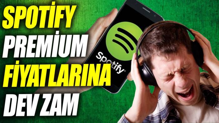 Spotify Premium fiyatlarına dev zam