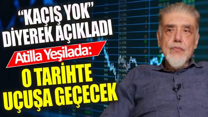 Atilla Yeşilada “Kaçış yok” diyerek açıkladı: O tarihte uçuşa geçecek