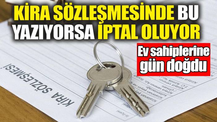 Kira sözleşmesinde bu yazıyorsa iptal oluyor! Ev sahiplerine gün doğdu