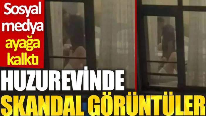 Huzurevinde skandal görüntüler: Sosyal medya ayağa kalktı
