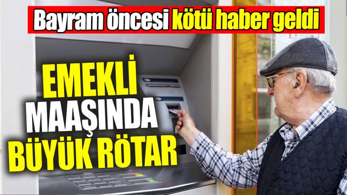 Emekli maaşında büyük rötar: Bayram öncesi kötü haber geldi