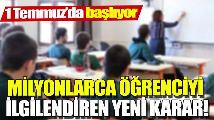 1 Temmuz’da başlıyor! MEB’den milyonlarca öğrenciyi ilgilendiren yeni karar!