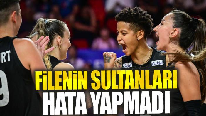 Filenin Sultanları hata yapmadı