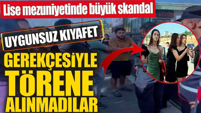 Lise mezuniyetinde büyük skandal! Uygunsuz kıyafet gerekçesiyle törene alınmadılar