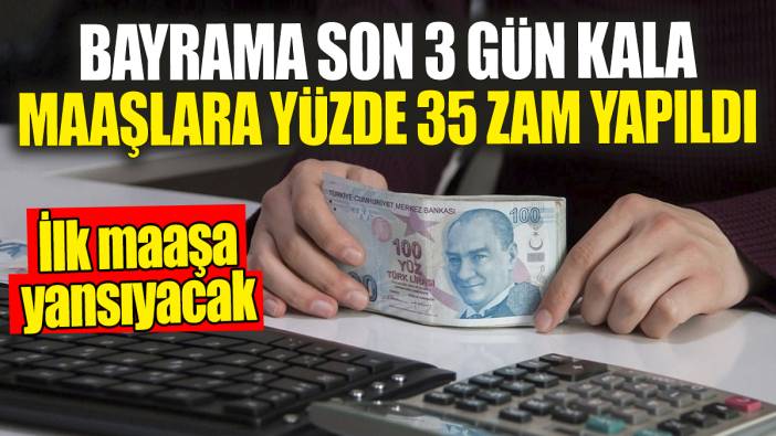 Bayrama 3 gün kala maaşlara yüzde 35 zam yapıldı: İlk maaşlara yansıyacak