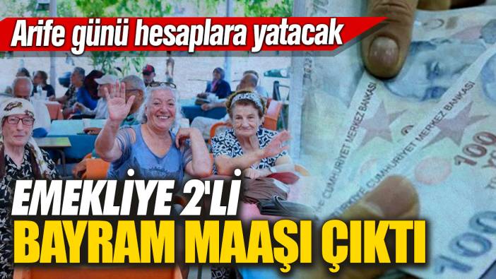 Emekliye 2'li bayram maaşı çıktı! Arife günü hesaplara yatacak