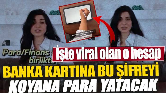 Banka kartına bu şifreyi koyana para yatacak! İşte viral olan o hesap