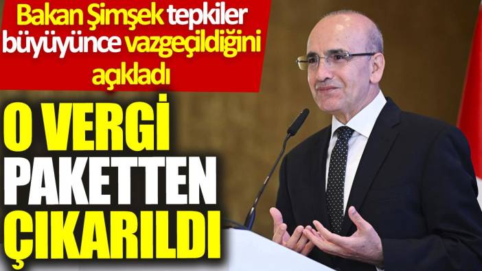 Bakan Şimşek tepkiler büyüyünce vazgeçildiğini açıkladı: O vergi paketten çıkarıldı