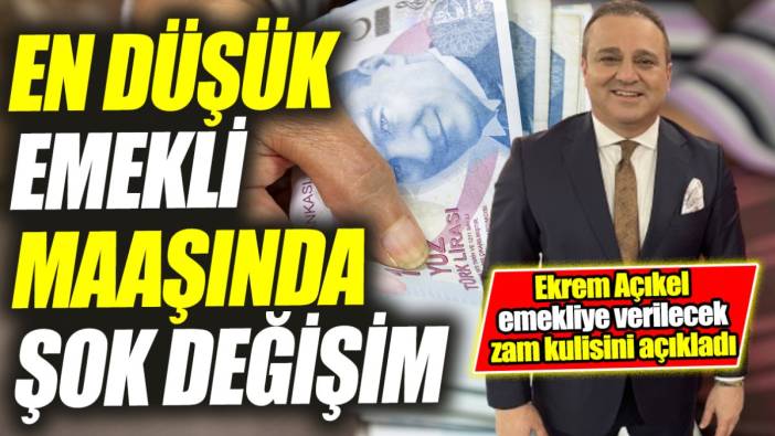 Ekrem Açıkel emekliye verilecek zam kulisini açıkladı ‘En düşük emekli aylığında şok değişim’