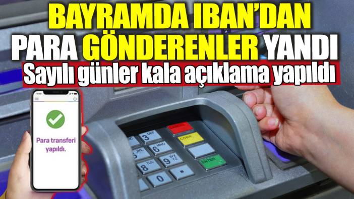 IBAN'dan para gönderenler yandı! Bayrama sayılı günler kala açıklama yapıldı