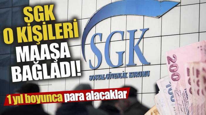SGK o kişileri maaşa bağladı! 1 yıl boyunca para alacaklar