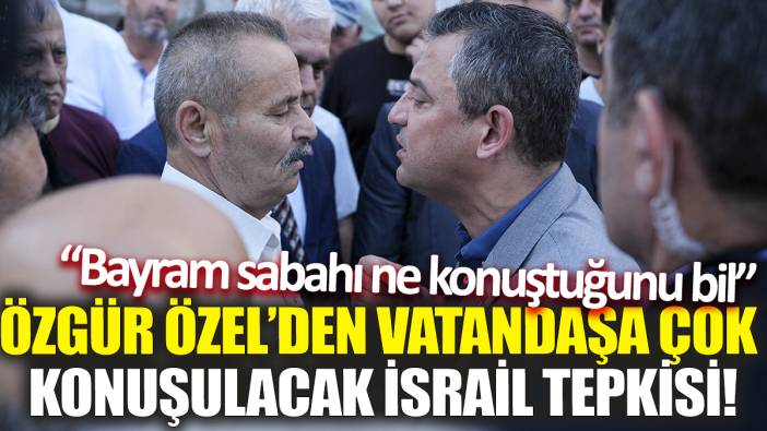 Özgür Özel’den çok konuşulacak İsrail tepkisi! ‘Bayram sabahı ne konuştuğunu bil’