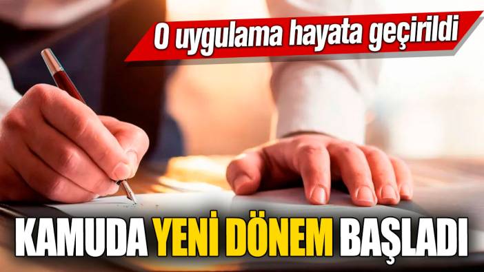 Kamuda yeni dönem başladı! O uygulama hayata geçirildi