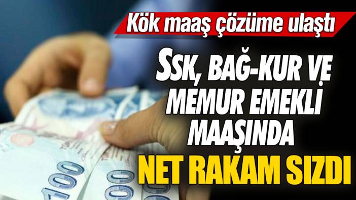 SSK Bağ-Kur ve memur emekli maaşında net rakam sızdı! Kök maaş çözüme ulaştı
