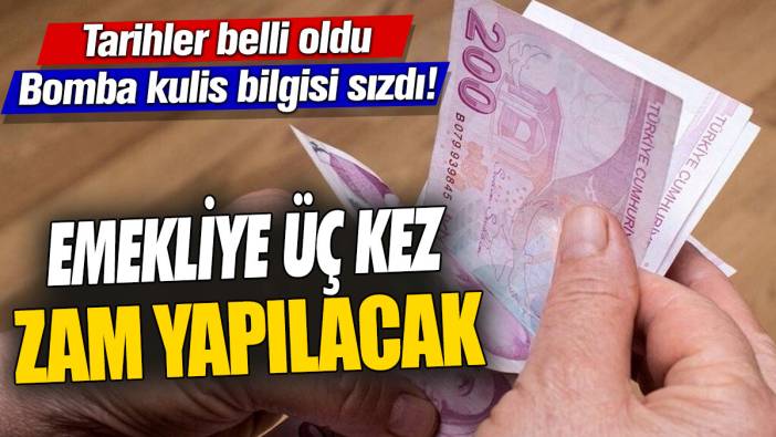 Emekliye üç kez zam yapılacak 'Tarihler belli oldu' Bomba kulis bilgisi sızdı!