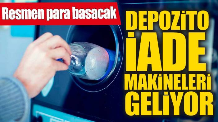 Depozito iade makineleri geliyor' Resmen para basacak