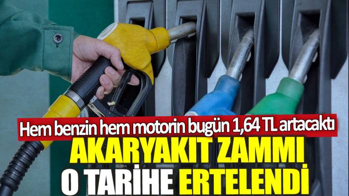 Akaryakıt zammı o tarihe ertelendi! Hem benzin hem motorin bugün 1,64 TL artacaktı