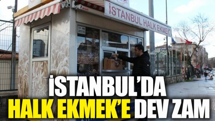 İstanbul’da Halk Ekmek'e dev zam