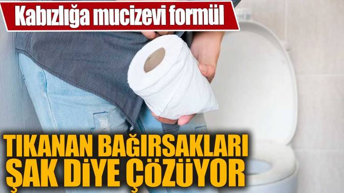 Kabızlığa mucizevi formül! Tıkanan bağırsakları şak diye çözüyor