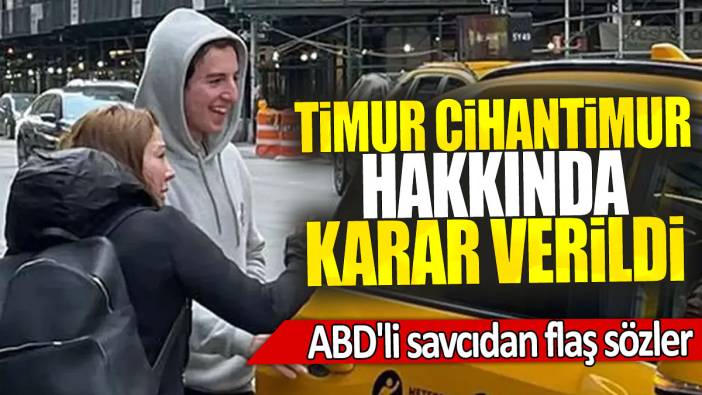 Timur Cihantimur hakkında karar verildi: ABD'li savcıdan flaş sözler