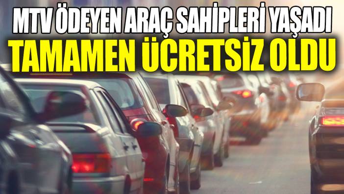 MTV ödeyen araç sahipleri yaşadı: Tamamen ücretsiz oldu