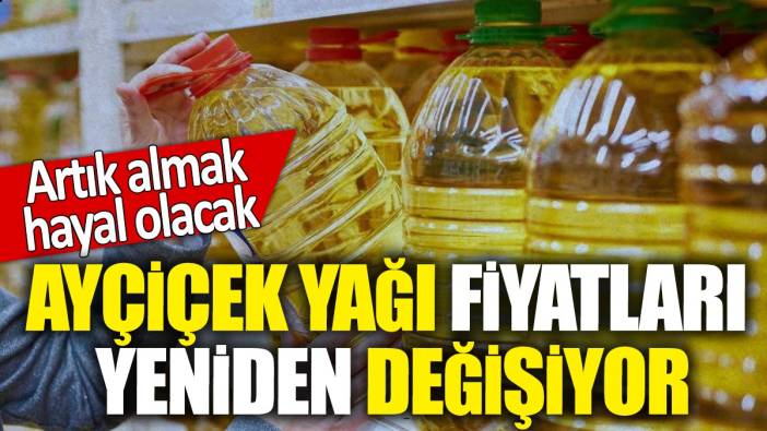 Ayçiçek yağı fiyatları yeniden değişiyor! Artık almak hayal olacak