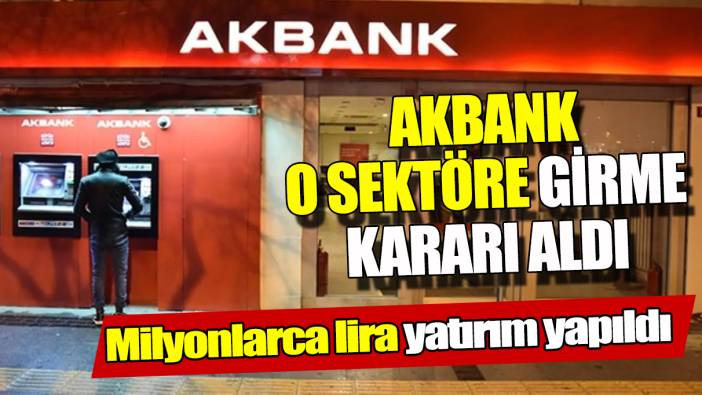 Akbank o sektöre girme kararı aldı ‘Milyonlarca lira yatırım yapıldı’