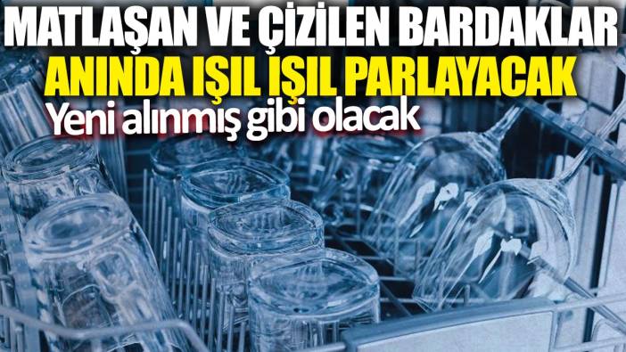 Matlaşan ve çizilen bardakları anında ışıl ışıl parlayacak: Yeni alınmış gibi olacak
