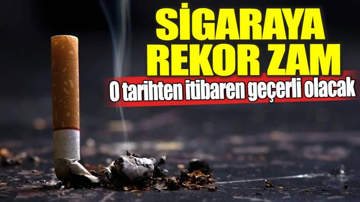 Sigaraya rekor zam! O tarihten itibaren geçerli olacak
