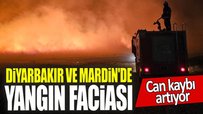 Diyarbakır ve Mardin'de yangın faciası: Can kaybı artıyor