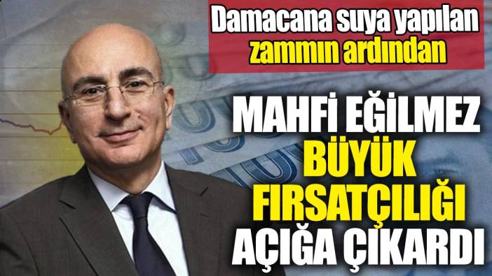 Damacana suya yapılan zammın ardından Mahfi Eğilmez büyük fırsatçılığı açığa çıkardı