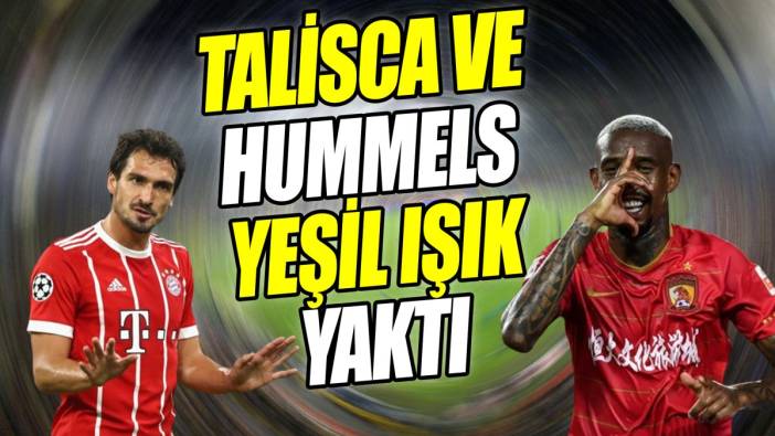 Talisca ve Hummels yeşil ışık yaktı