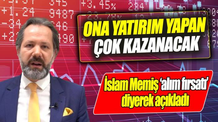 İslam Memiş ‘alım fırsatı’ diyerek açıkladı ‘Ona yatırım yapan çok kazanacak’