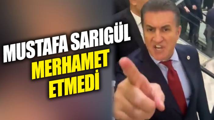 Mustafa Sarıgül merhamet etmedi