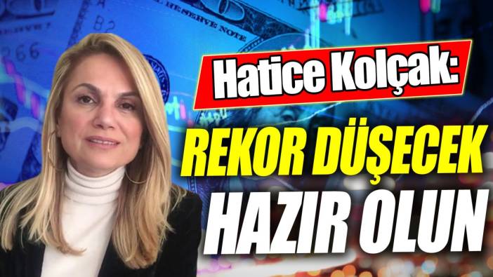 Hatice Kolçak: Rekor düşecek hazır olun