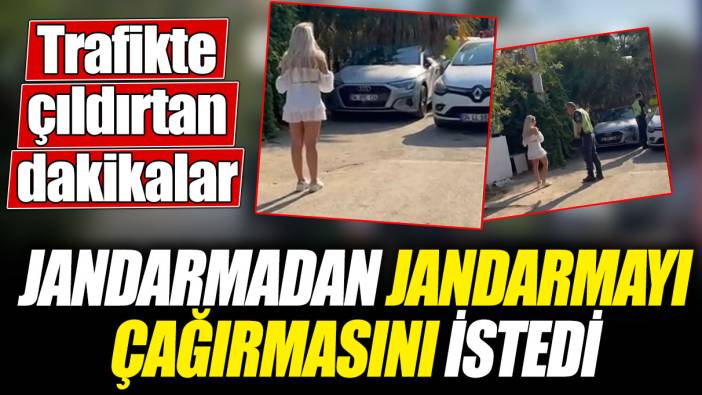 Trafikte çıldırtan dakikalar! Jandarmadan jandarmayı çağırmasını istedi