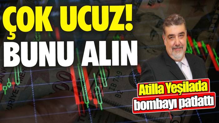 Atilla Yeşilada: Çok ucuz! Bunu alın