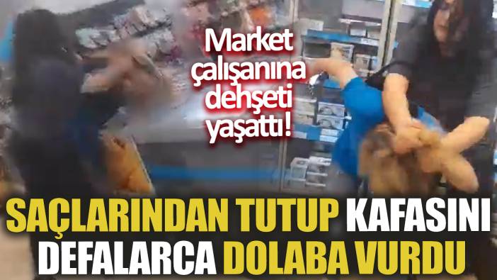 Market çalışanına dehşeti yaşattı! Saçlarından tutup kafasını defalarca dolaba vurdu