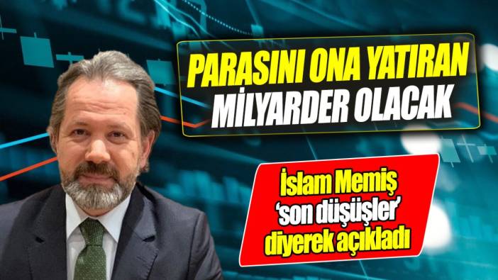 İslam Memiş ‘son düşüşler’ diyerek açıkladı ‘Parasını ona yatıran milyarder olacak’