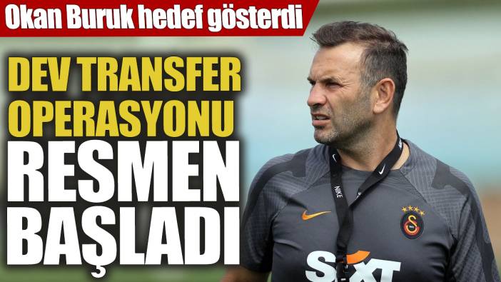 Okan Buruk hedef gösterdi! Dev transfer operasyonu resmen başladı
