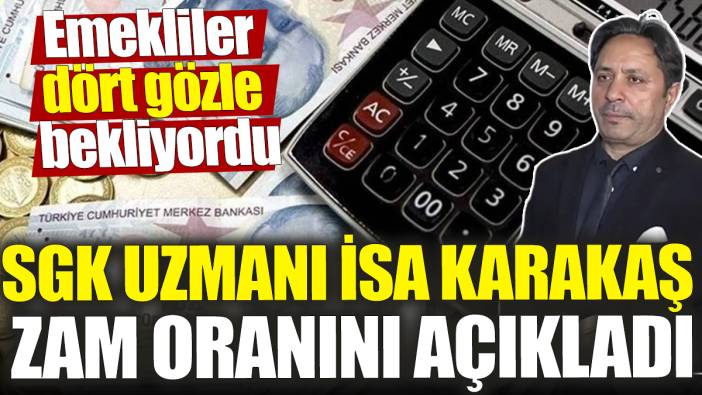 SGK Uzmanı İsa Karakaş zam oranını açıkladı! Emekliler dört gözle bekliyordu