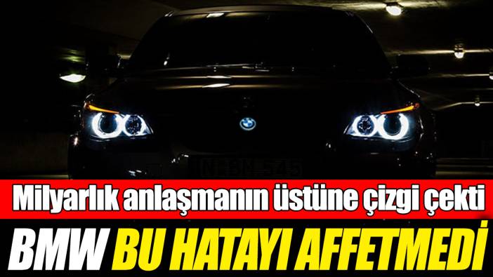 BMW bu hatayı affetmedi! Milyarlık anlaşmanın üstüne çizgi çekti
