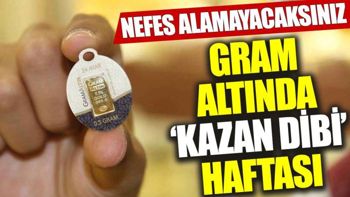 Gram altında ‘kazan dibi’ haftası: Nefes alamayacaksınız