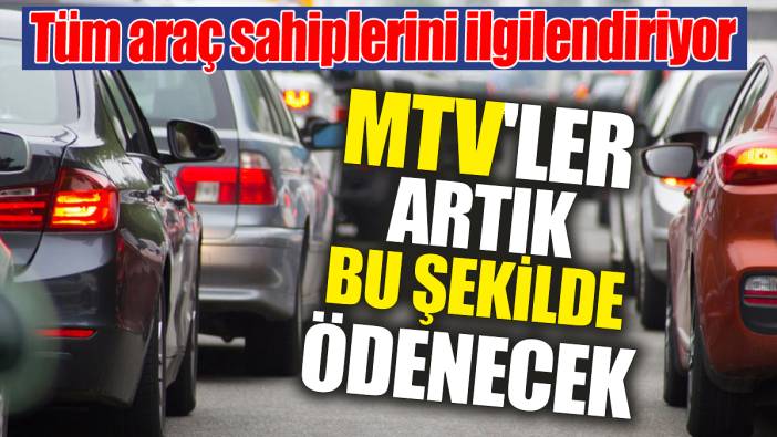 MTV'ler artık bu şekilde ödenecek. Tüm araç sahiplerini ilgilendiriyor