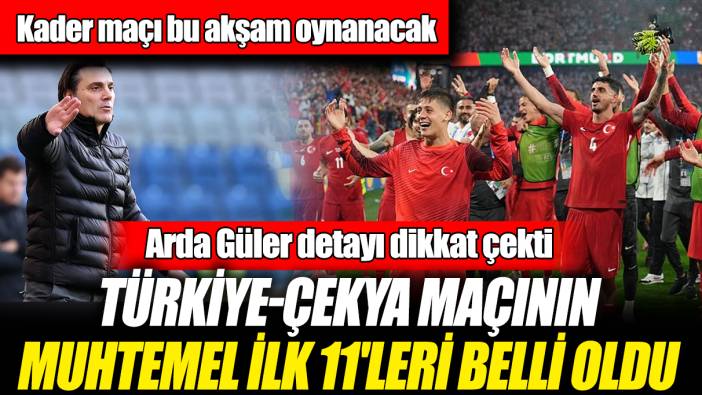 Kader maçı bu akşam oynanacak! Türkiye Çekya maçının muhtemel ilk 11'leri belli oldu! Arda Güler detayı dikkat çekti